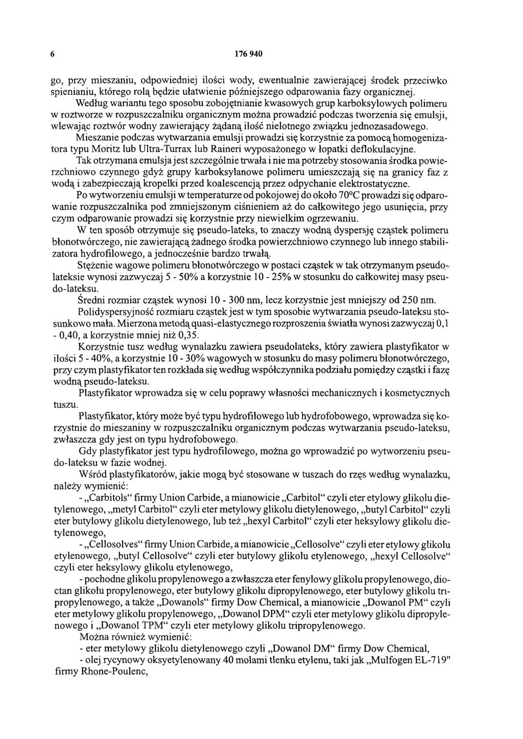 6 176 940 go, przy mieszaniu, odpowiedniej ilości wody, ewentualnie zawierającej środek przeciwko spienianiu, którego rolą będzie ułatwienie późniejszego odparowania fazy organicznej.