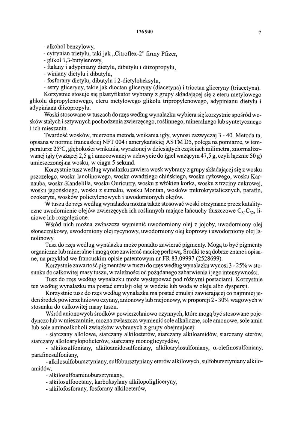 176 940 7 - alkohol benzylowy, - cytrynian trietylu, taki jak Citroflex-2" firmy Pfizer, - glikol 1,3-butylenowy, - ftalany i adypiniany dietylu, dibutylu i diizopropylu, - winiany dietylu i