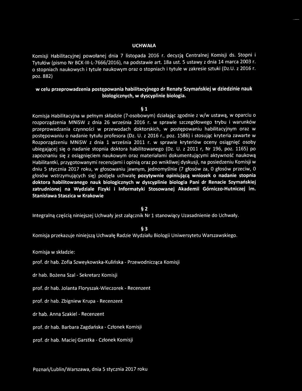 UCHWAŁA Komisji Habilitacyjnej powołanej dnia 7 listopada 2016 r. decyzją Centralnej Komisji ds. Stopni i Tytułów (pismo Nr BCK-III-L-7666/2016), na podstawie art. 18a ust.