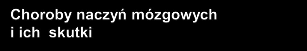 Choroby naczyń 1. miażdżyca choroba dużych iśrednich tętnic (blaszki miażdżycowe), 2. stwardnienie małych tętnic i tętniczek (szkliwienie, zwłóknienie) 3.