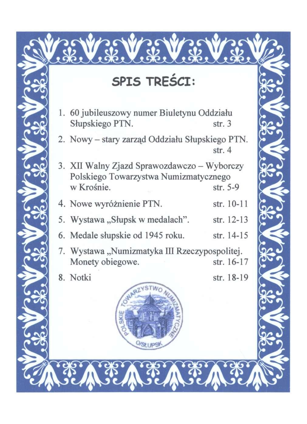 SPIS TREŚCI: 1. 60 jubileuszowy numer Biuletynu Oddziału Słupskiego PTN. str. 3 2. Nowy - stary zarząd Oddziału Słupskiego PTN. str. 4 3.