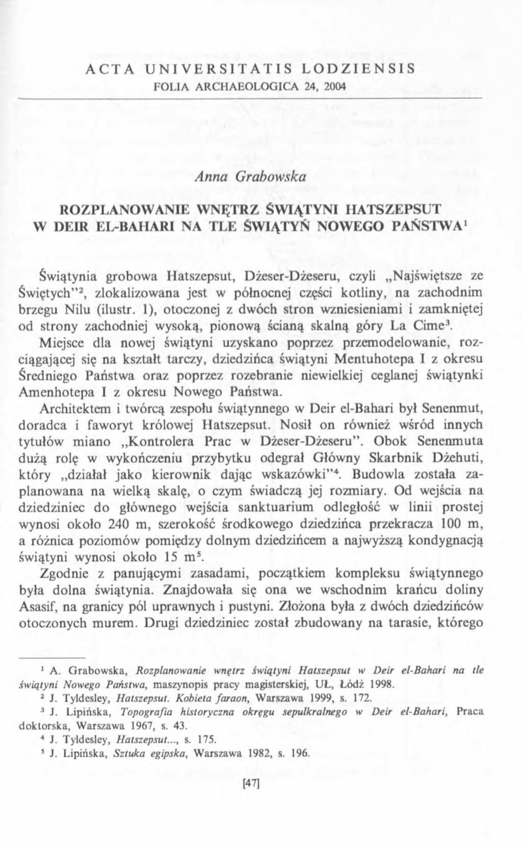 A C T A U N I V E R S I T A T I S L O D Z I E N S I S FOLIA ARCHAEOLOGICA 24, 2004 A n n a G rabow ska R O ZPLA N O W A N IE W N ĘTRZ ŚW IĄTYNI H A T SZEPSU T W DEIR EL-BAIIARI NA T L E ŚW IĄTYŃ N O