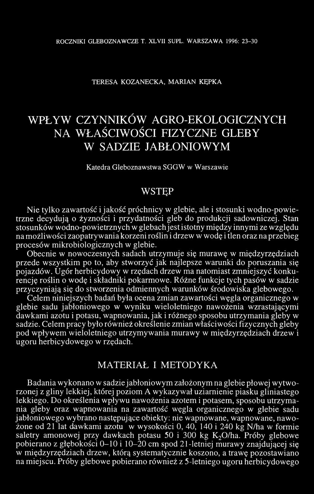 tylko zawartość i jakość próchnicy w glebie, ale i stosunki wodno-powietrzne decydują o żyzności i przydatności gleb do produkcji sadowniczej.