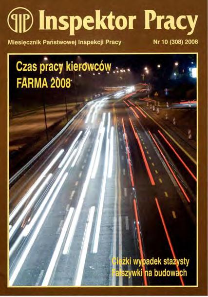 Nr 10 (308) PAŹDZIERNIK 2008 Z obrad Rady Ochrony Pracy 6 Legalność zatrudnienia i czas pracy 8 Urząd zawsze był dla mnie ważny 9 REACH a brytyjska Inspekcja Pracy 10 Ochrona wynagrodzenia za pracę