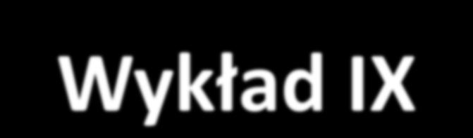 Wykład IX