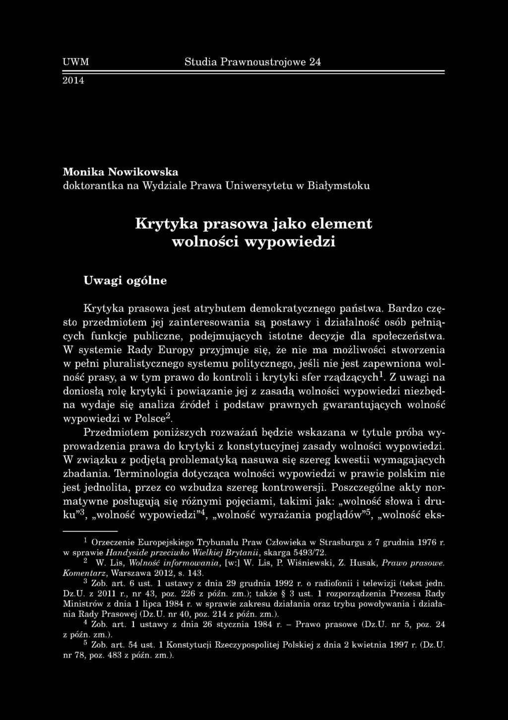 UWM S tu d ia P raw n o u stro jo w e 24 2014 M onika N ow ikow ska d o k to ra n tk a n a W ydziale P ra w a U n iw e rsy te tu w B iały m sto k u Krytyka prasowa jako element wolności wypowiedzi