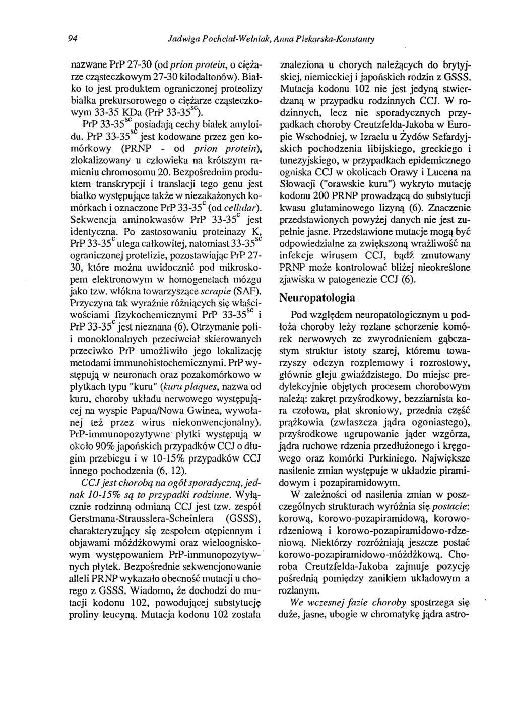 94 Jadwiga Pochciał-Wełniak, Anna Piekarska-Konstanty nazwane PrP 27-30 (od prion protein, o ciężarze cząsteczkowym 27-30 kilodaltonów).