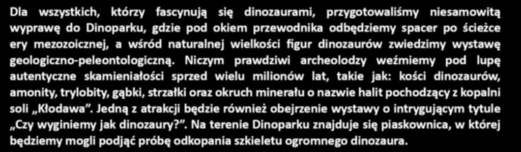 30. tydzień DINOPARK 4+ Dla wszystkich, którzy fascynują się dinozaurami, przygotowaliśmy
