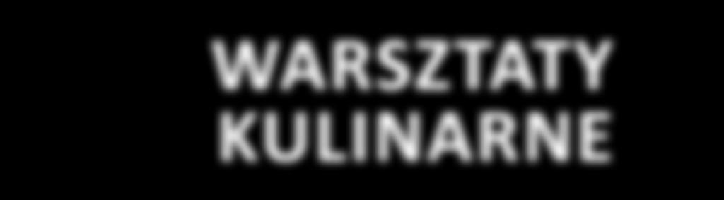 31. tydzień WARSZTATY KULINARNE Wraz z ekspertami jednej z warszawskich sieci
