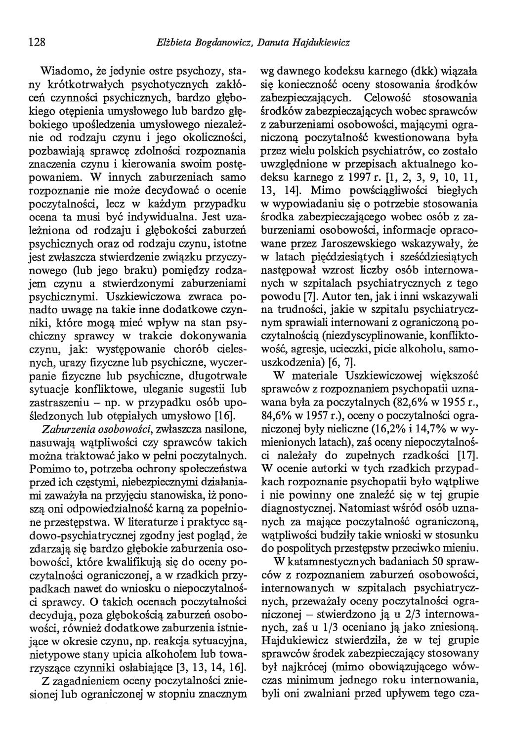 128 Elżbieta Bogdanowicz, Danuta Hajdukiewicz Wiadomo, że jedynie ostre psychozy, stany krótkotrwałych psychotycznych zakłóceń czynności psychicznych, bardzo głębokiego otępienia umysłowego lub