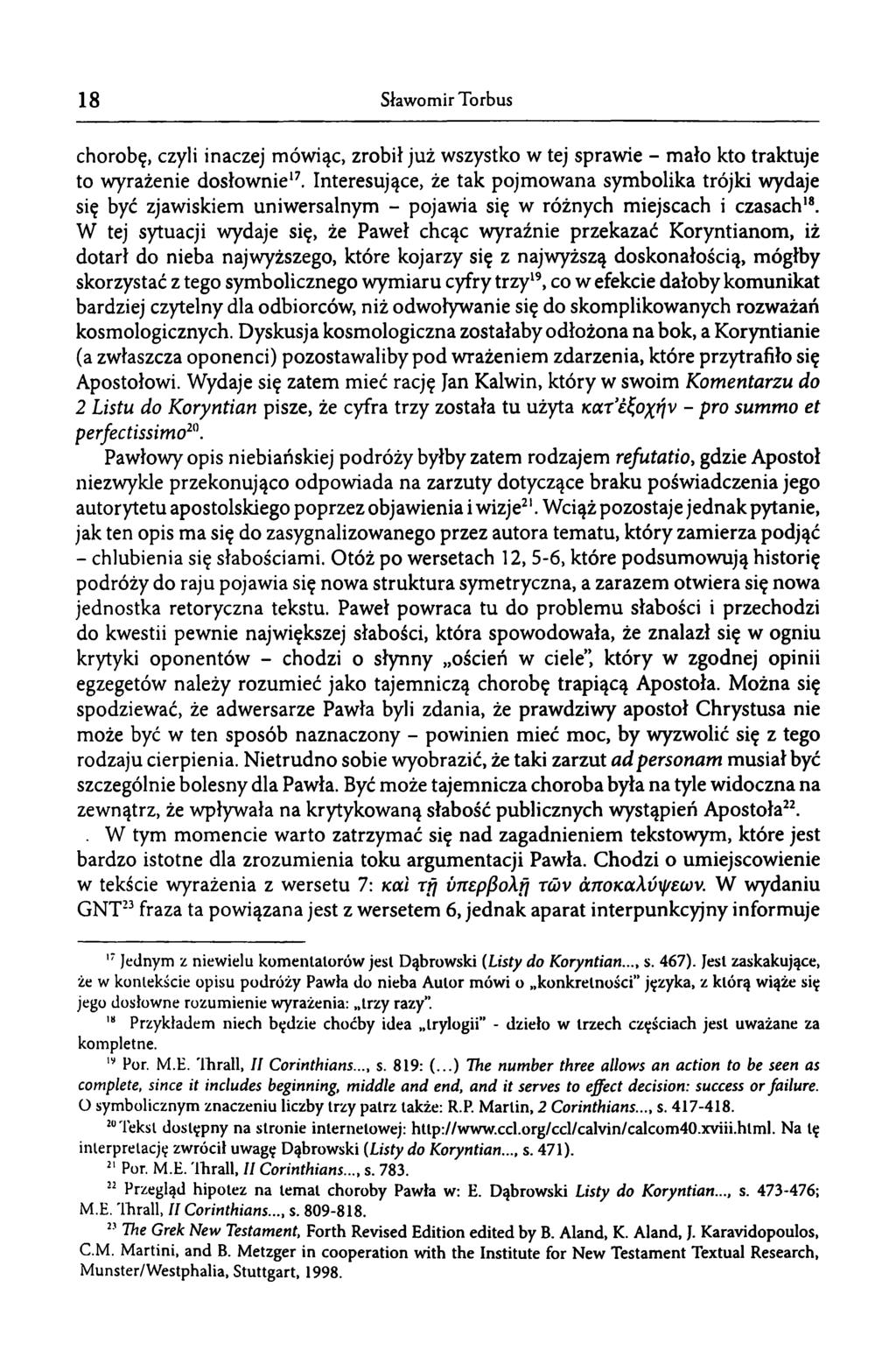 18 Sławomir Torbus chorobę, czyli inaczej mówiąc, zrobił już wszystko w tej sprawie - mało kto traktuje to wyrażenie dosłownie17.