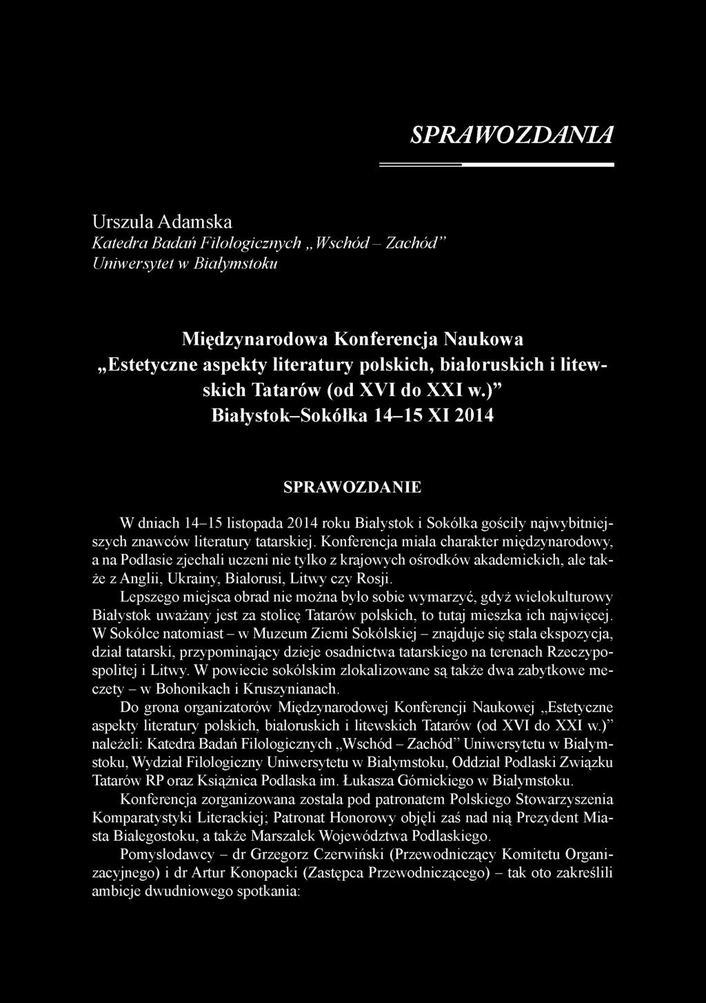 Konferencja miała charakter międzynarodowy, a na Podlasie zjechali uczeni nie tylko z krajowych ośrodków akademickich, ale także z Anglii, Ukrainy, Białorusi, Litwy czy Rosji.