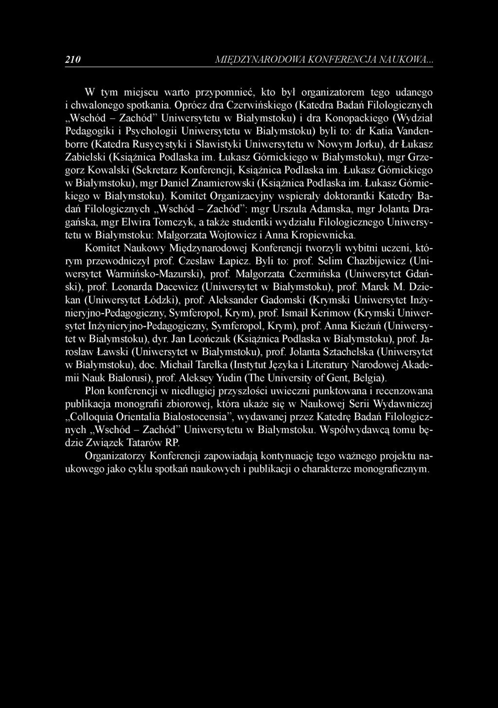 210 MIĘDZYNARODOWA KONFERENCJA NAUKOWA... W tym miejscu warto przypomnieć, kto był organizatorem tego udanego i chwalonego spotkania.