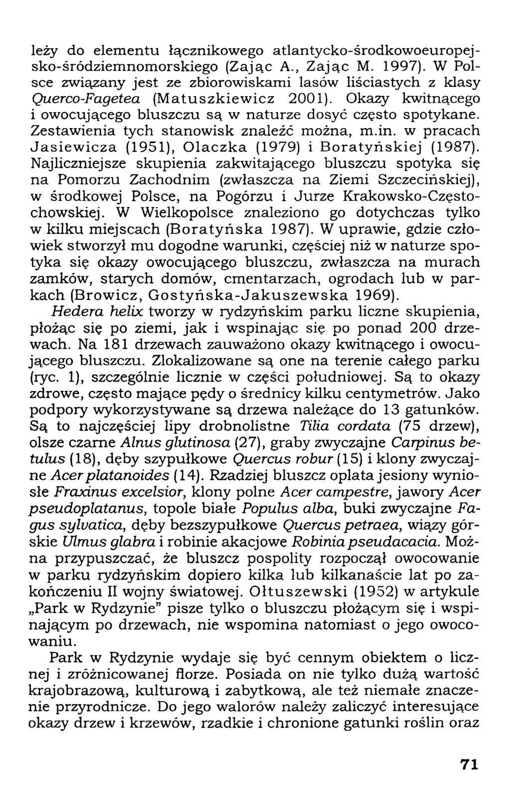 leży do elementu łącznikowego atlantycko-środkowoeuropejsko-śródziemnomorskiego (Zając A., Zając M. 1997).