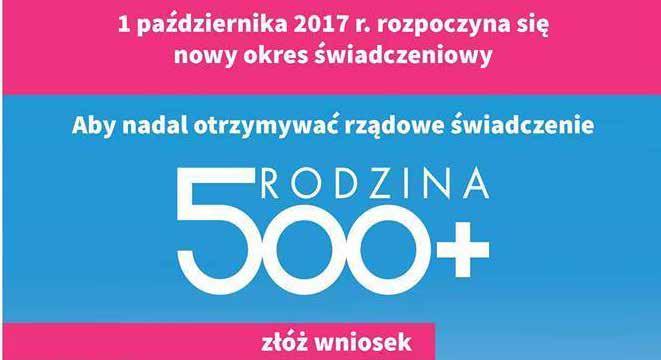 INFORMACJE Z GMINY Rodzina 500+ Aby nadal otrzymywać świadczenie wychowawcze Rodzina 500+ na nowy okres świadczeniowy 2017/2018 należy ponownie złożyć wniosek.