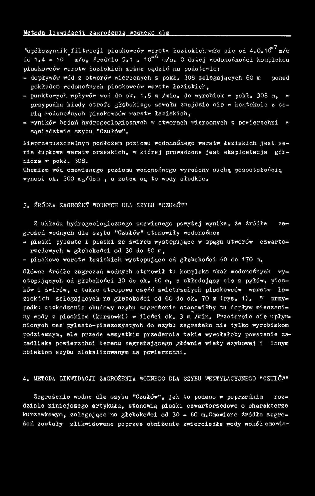 sąsiedztwie szybu "Czułów". Nieprzepuszczalnym podłożem poziomu wodonośnego warstw łaziskich jest seria łupkowa warstw orzeskich, w której prowadzona jest eksploatacja górnicza w pokł. 308.