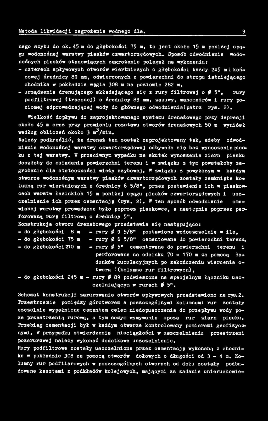 Wielkość dopływu do zaprojektowanego systemu drenażowego przy depresji około 45 m oraz przy promieniu rozstawu otworów drenażowych 50 m wyniósł według obliczeń około 3 m^/min.