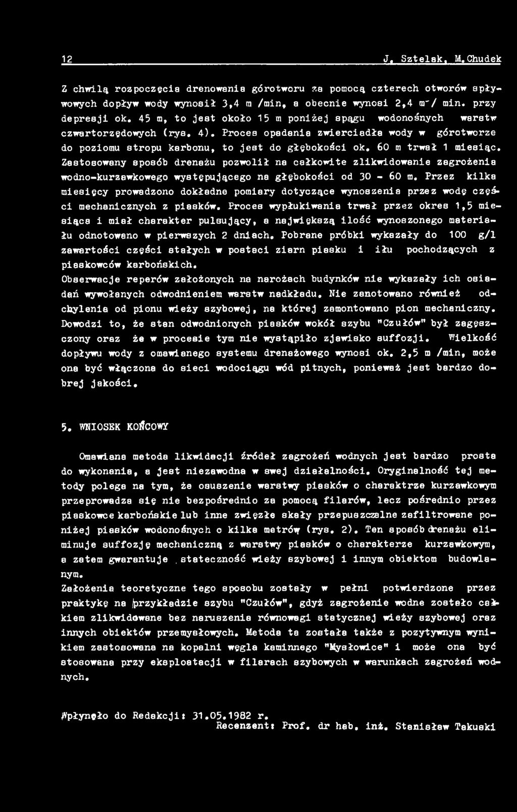 Proces wypłukiwania trwał przez okres 1,5 miesiąca i miał charakter pulsujący, a największą ilość wynoszonego materiału odnotowano w pierwszych 2 dniach.