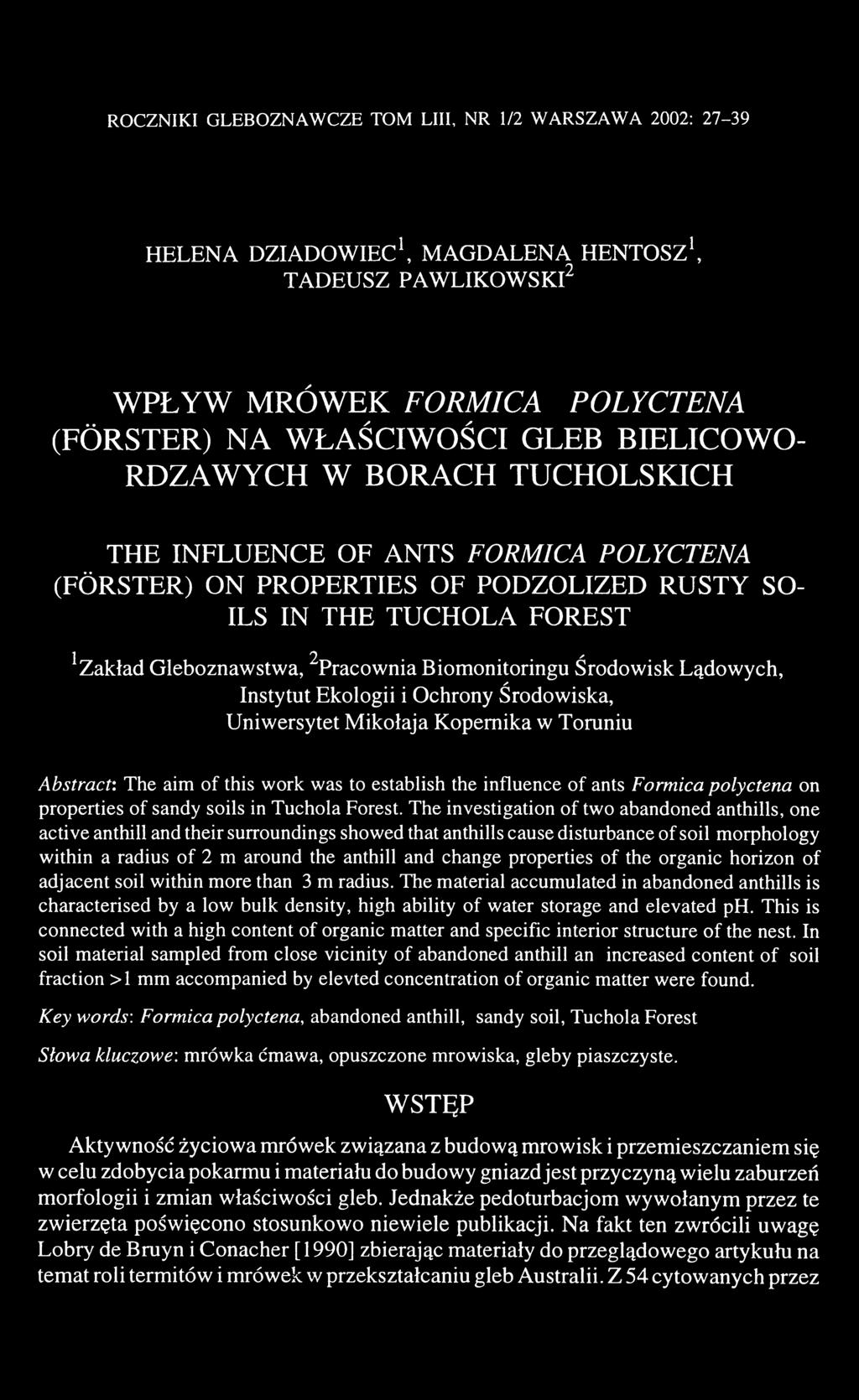 Środowisk Lądowych, Instytut Ekologii i Ochrony Środowiska, Uniwersytet Mikołaja Kopernika w Toruniu A b stra ct: The aim o f this work was to establish the influence o f ants Form ica polycten a on