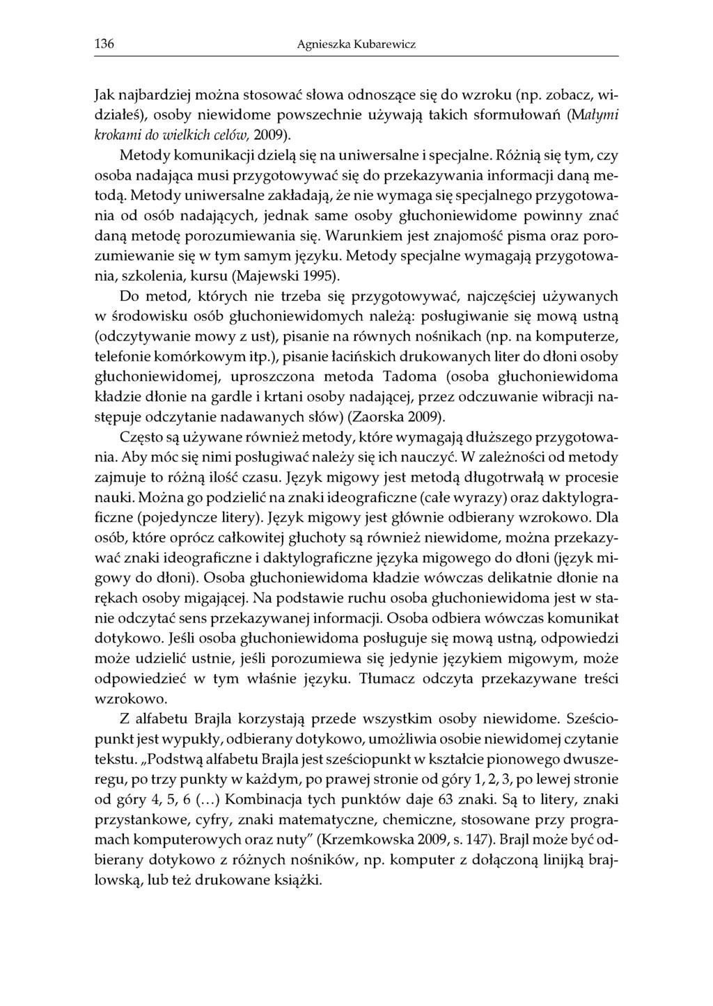 136 Agnieszka Kubarewicz Jak najbardziej można stosować słowa odnoszące się do wzroku (np.