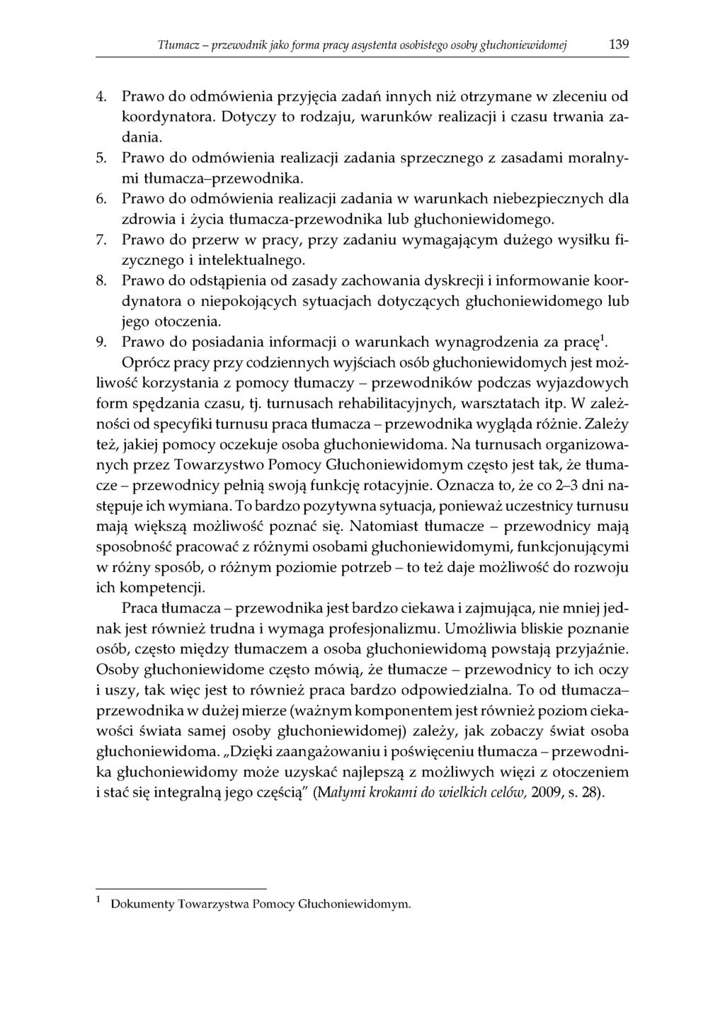 Tłumacz - przewodnik jako forma pracy asystenta osobistego osoby gtuchoniewidomej 139 4. Prawo do odmówienia przyjęcia zadań innych niż otrzymane w zleceniu od koordynatora.