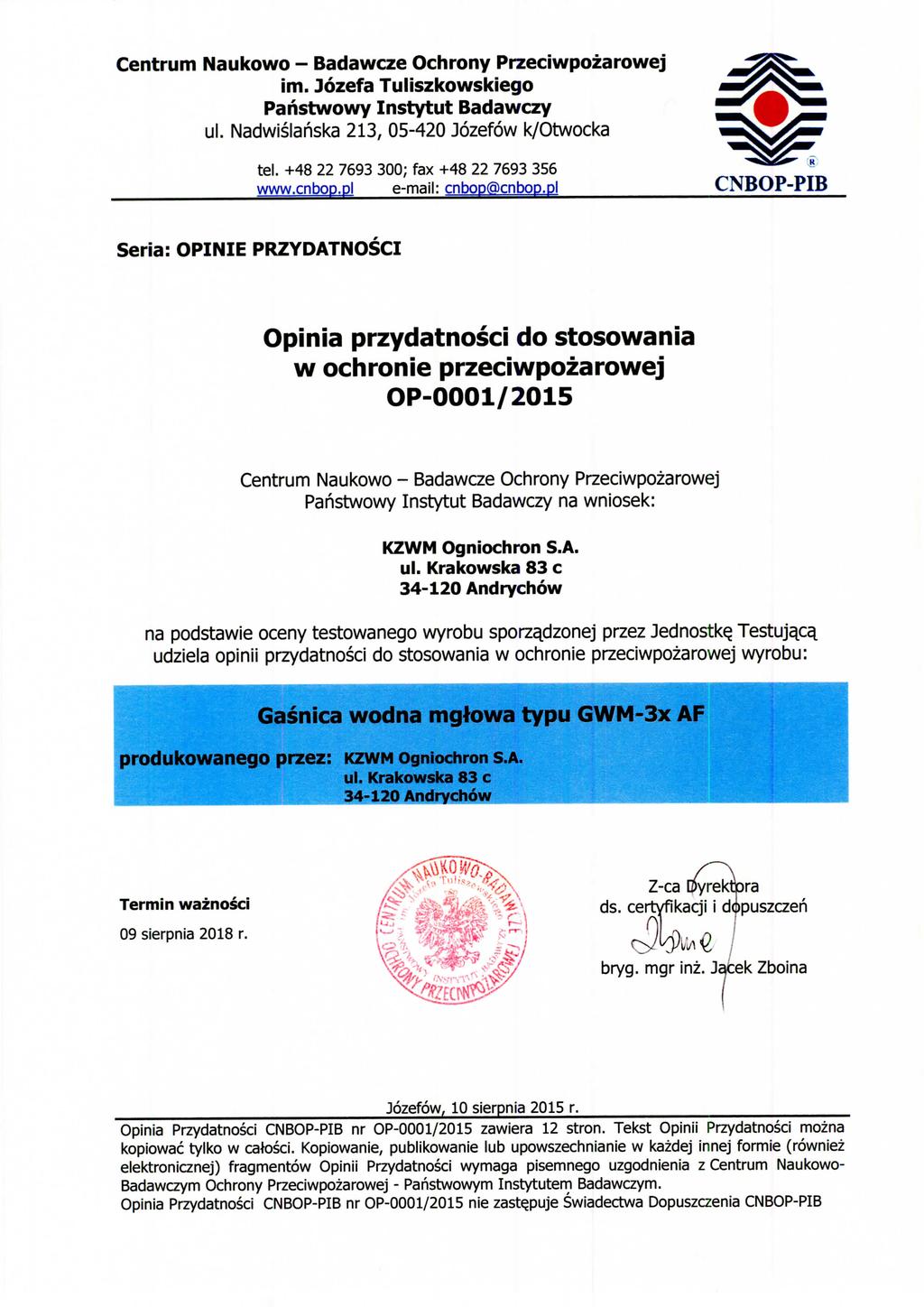 Centrum Naukowo - Badawcze Ochrony Przeciwpozarowej im. Jozefa Tuliszkowskiego Panstwowy Instytut Badawczy ul. Nadwislariska 213, 05-420 Jozefow k/otwocka tel.