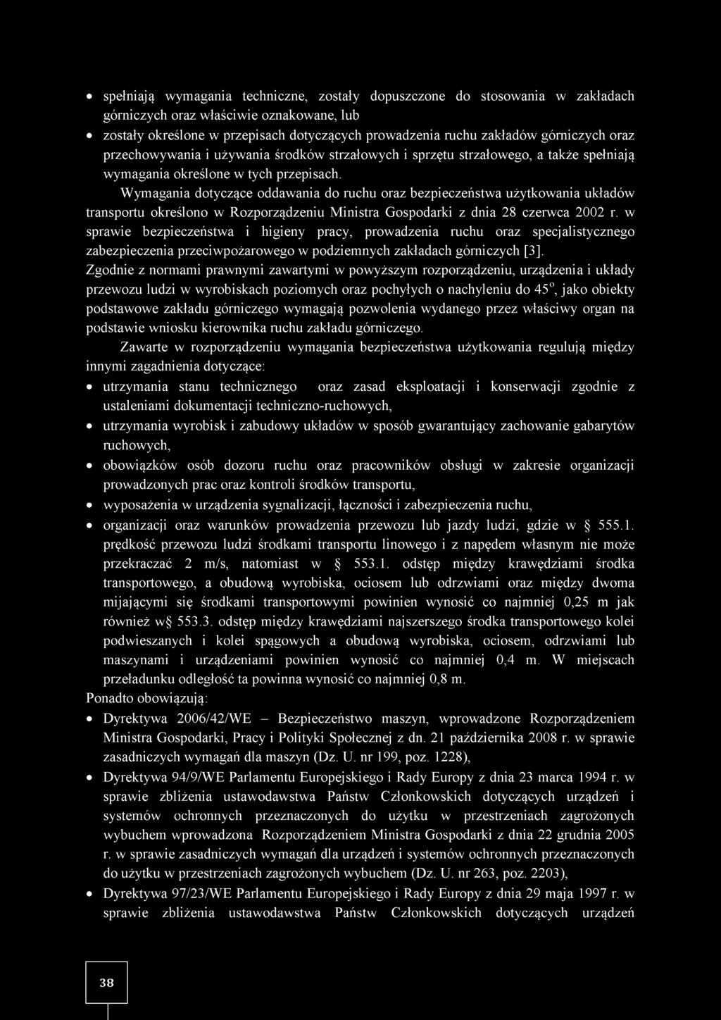 W ymagania dotyczące oddawania do ruchu oraz bezpieczeństwa użytkowania układów transportu określono w Rozporządzeniu M inistra Gospodarki z dnia 28 czerwca 2002 r.