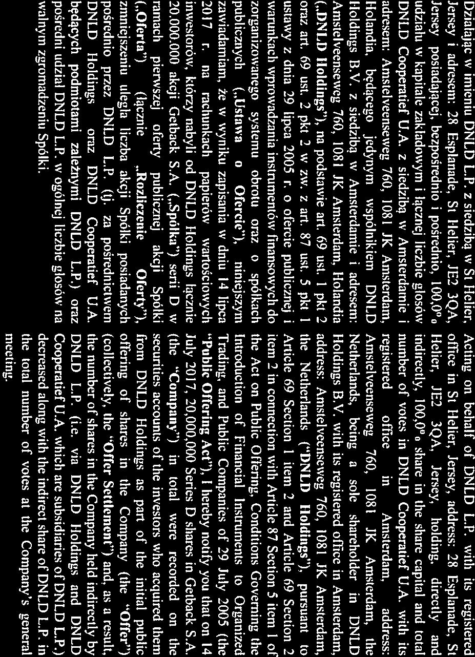 ZAWIADOMIENIE 0 ZMIANIE STANU POSIADANIA AKCJI GETBACK S.A. NOTICE OF CHANGE IN THE SHAREHOLDING OF GETBACK S.A. Od: DNLD L.P. 28 Esplanade St Helier, JE2 3QA, Jersey From: DNLD L.P. 28 Esplanade St Helier, JE2 3QA. Jersey Do: To: 1.