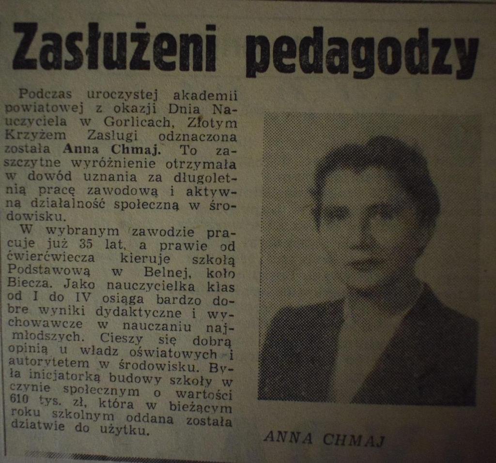 W listopadzie 1969 r. Pani Anna Chmaj została odznaczona Złotym Krzyżem Zasługi za pracę zawodową i działalność społeczną w środowisku. Informacja na ten temat ukazała się w Nowinach Rzeszowskich.