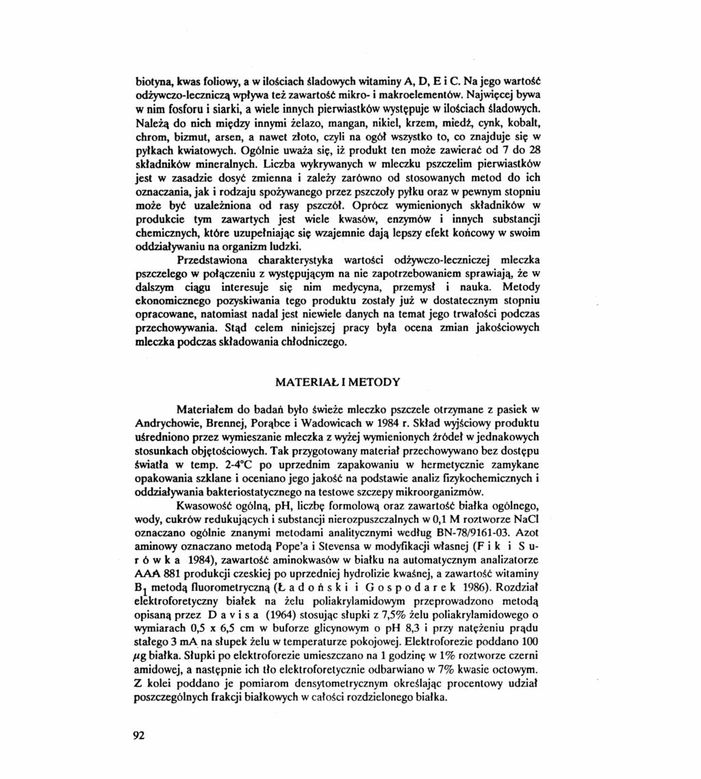 biotyna, kwas foliowy, a w ilościach śladowych witaminy A, D, E i C. Na jego wartość odżywczo-leczniczą wpływa też zawartość mikro- i makroelementów.
