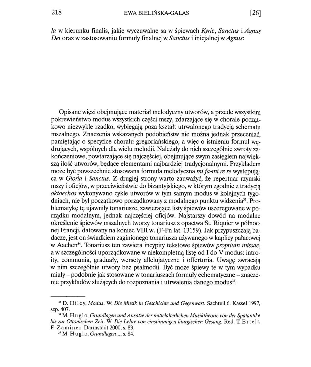2 1 8 EWA BIELIŃSKA-GALAS [26] la w kierunku finalis, jakie wyczuwalne są w śpiewach Kyrie, Sanctus i Agnus Dei oraz w zastosowaniu formuły finalnej w Sanctus i inicjalnej w Agnus: Opisane więzi