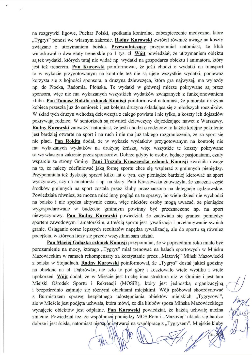 na rozgrywki ligowe, Puchar Polski, spotkania kontrolne, zabezpieczenie medyczne, które Tygrys" ponosi we własnym zakresie.