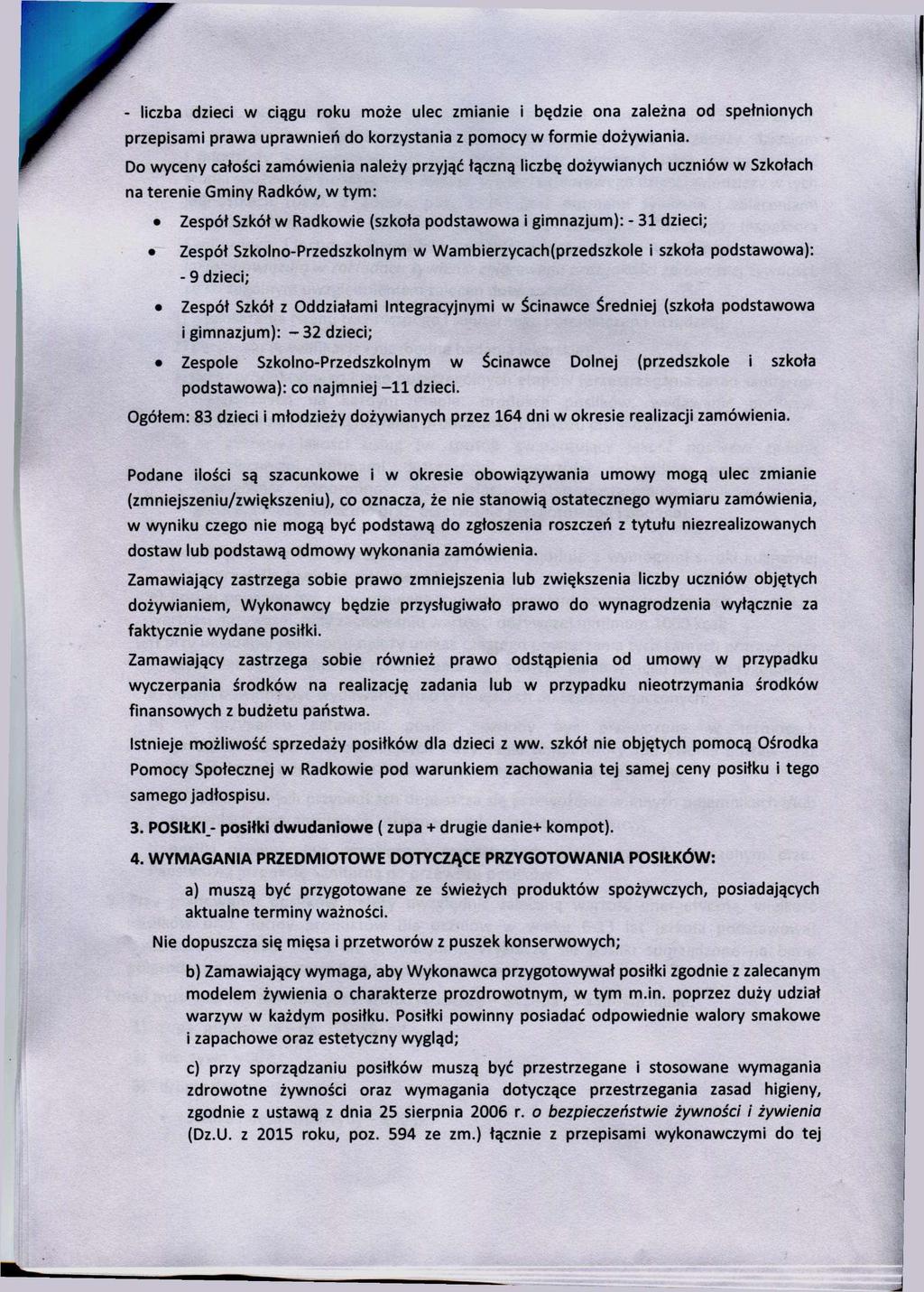l n J ieci w ciągu roku może ulec zmianie i będzie ona zależna od spełnionych prawa uprawnień do korzystania z pomocy w formie dożywiania, całości zamówienia należy przyjąć łączną liczbę dożywianych