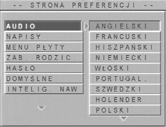 Poniższa procedura przedstawia sposób wybrania języka domyślnego. 1 Za pomocą przycisków 34 wybierz pozycję AUDIO (cieżka dźwiękowa) w menu Preferences (Preferencje) i naciśnij przycisk OK.