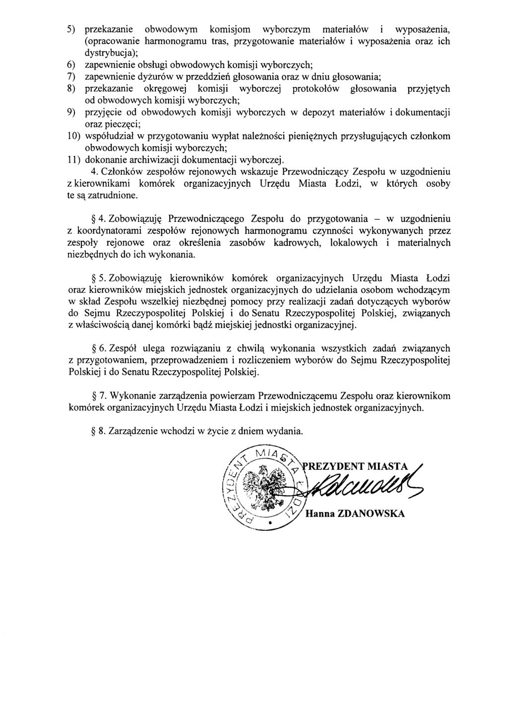 5) przekazanie obwodowym komisjom wyborczym materia16w i wyposazenia, (opracowanie harmonogramu tras, przygotowanie materia16w i wyposazenia oraz ich dystrybucja); 6) zapewnienie obslugi obwodowych