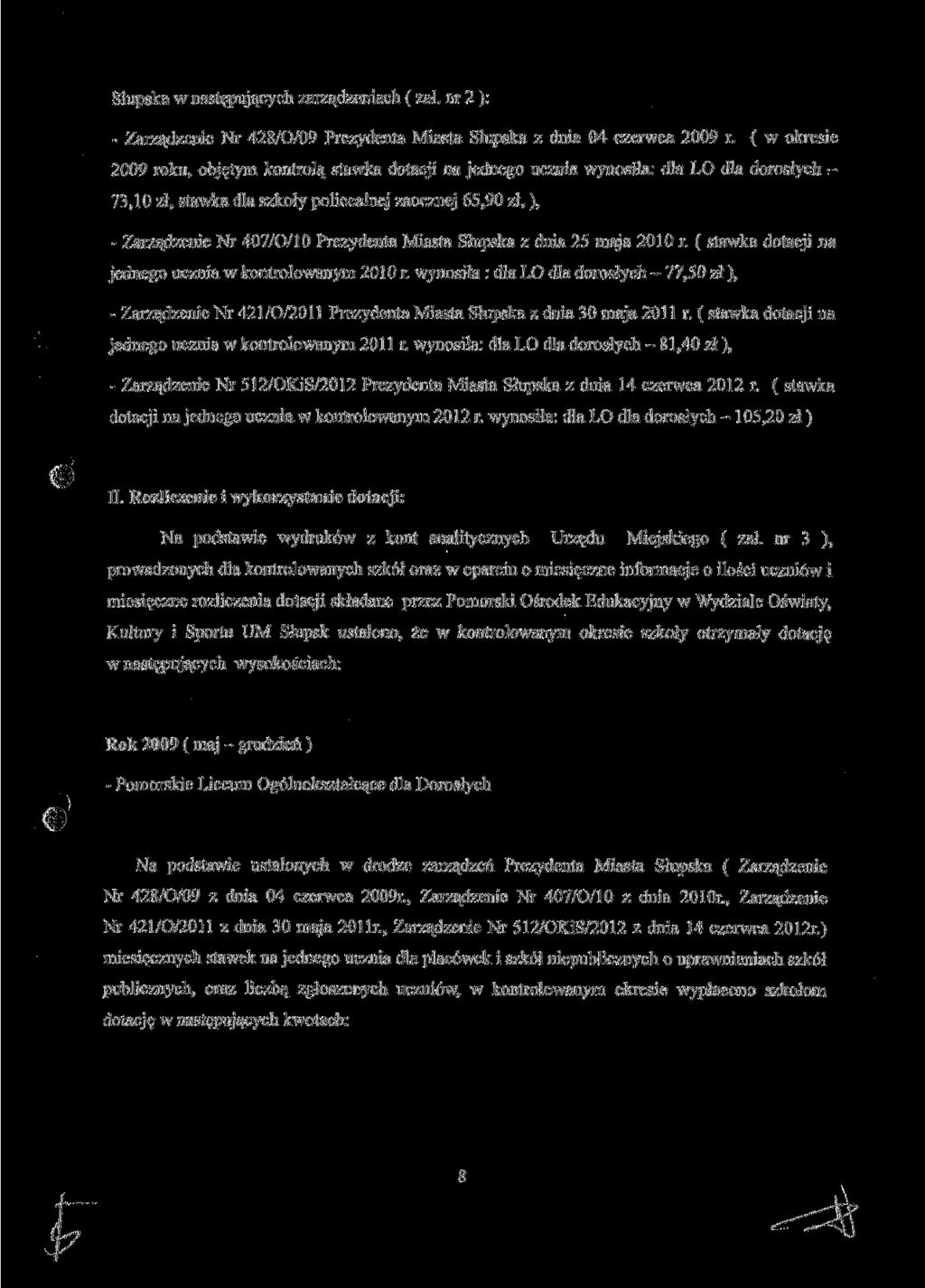 Słupska w następujących zarządzeniach ( zał. nr 2 ): Zarządzenie Nr 428/O/09 Prezydenta Miasta Słupska z dnia 04 czerwca 2009 r.