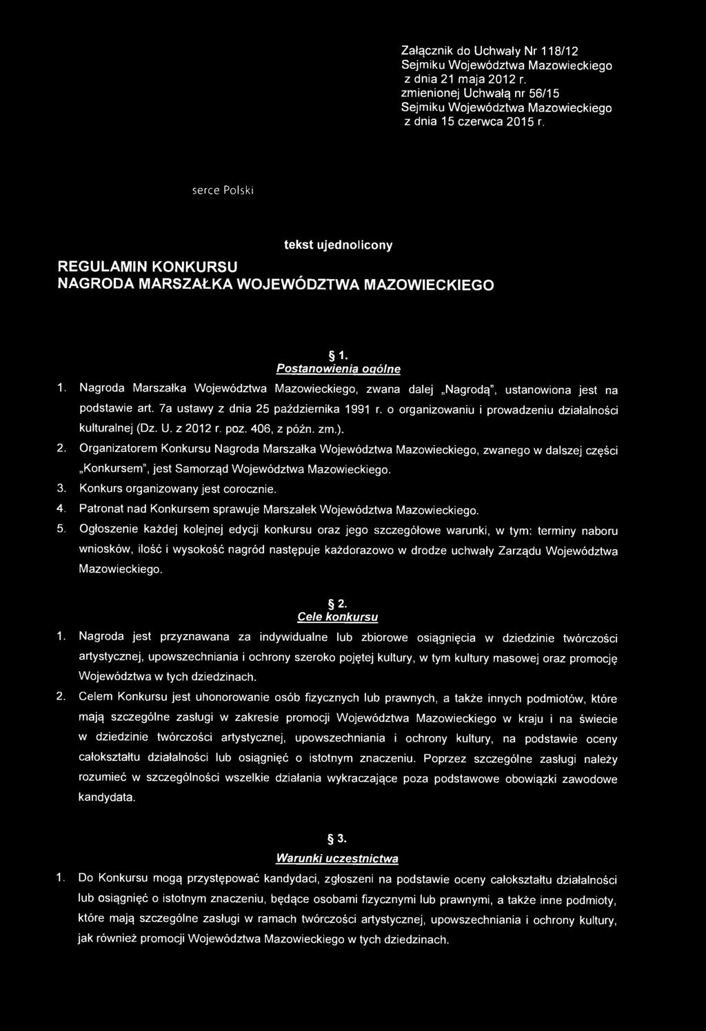 Nagroda Marszałka Województwa Mazowieckiego, zwana dalej Nagrodą", ustanowiona jest na podstawie art. 7a ustawy z dnia 25 października 1991 r.