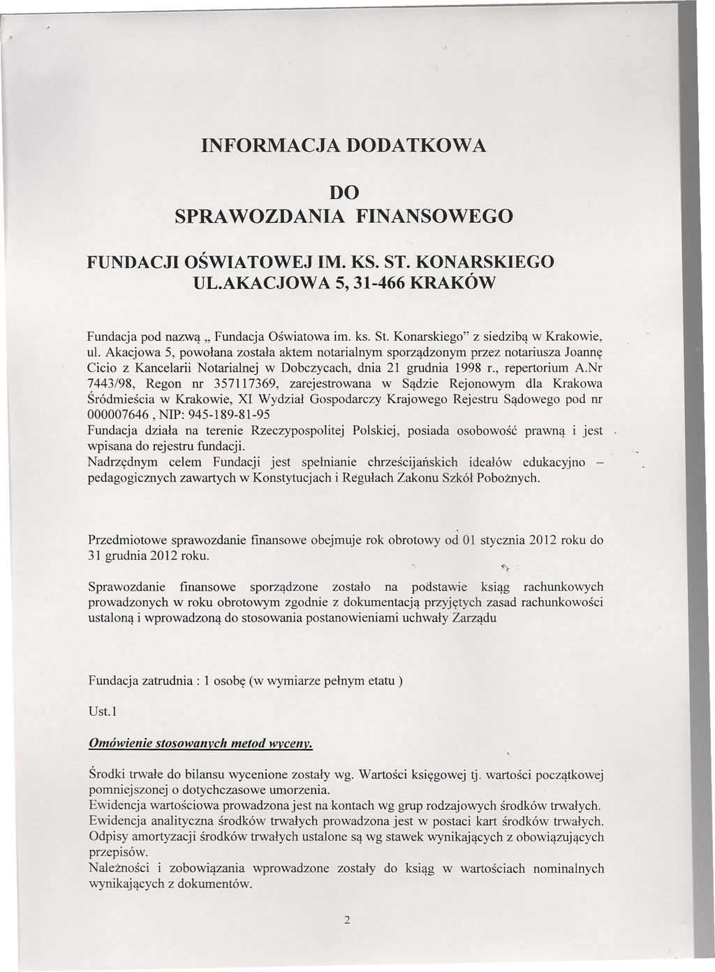 INFORMACJA DODATKOWA DO SPRAWOZDANIA FINANSOWEGO FUNDACJI OŚWIATOWEJ IM. KS. ST. KONARSKIEGO UL.AKACJOWA 5, 31-466 KRAKÓW Fundacja pod nazwą" Fundacja Oświatowa im. ks. St.