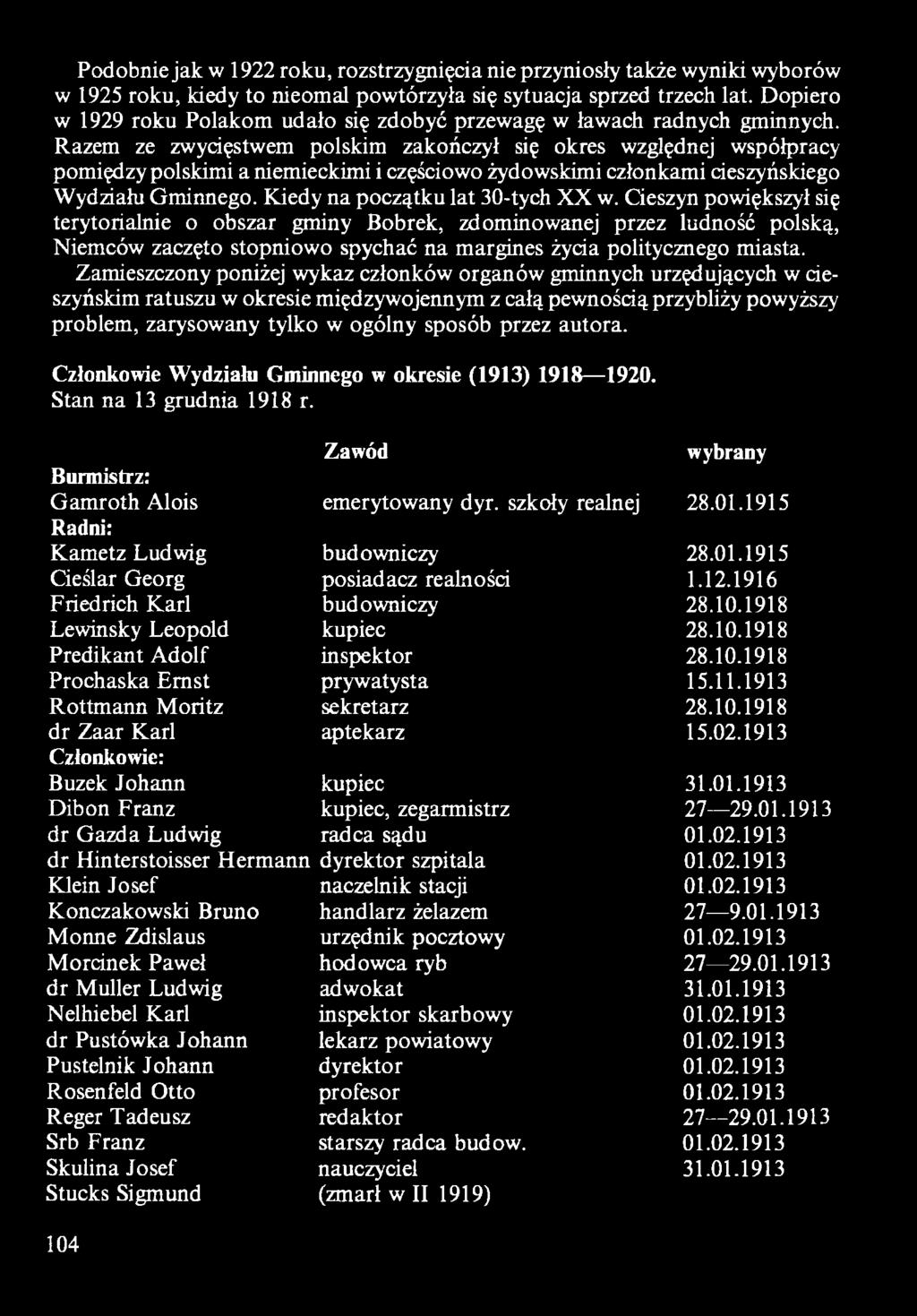 Cieszyn powiększył się terytorialnie o obszar gminy Bobrek, zdominowanej przez ludność polską, Niemców zaczęto stopniowo spychać na margines żyda politycznego miasta.
