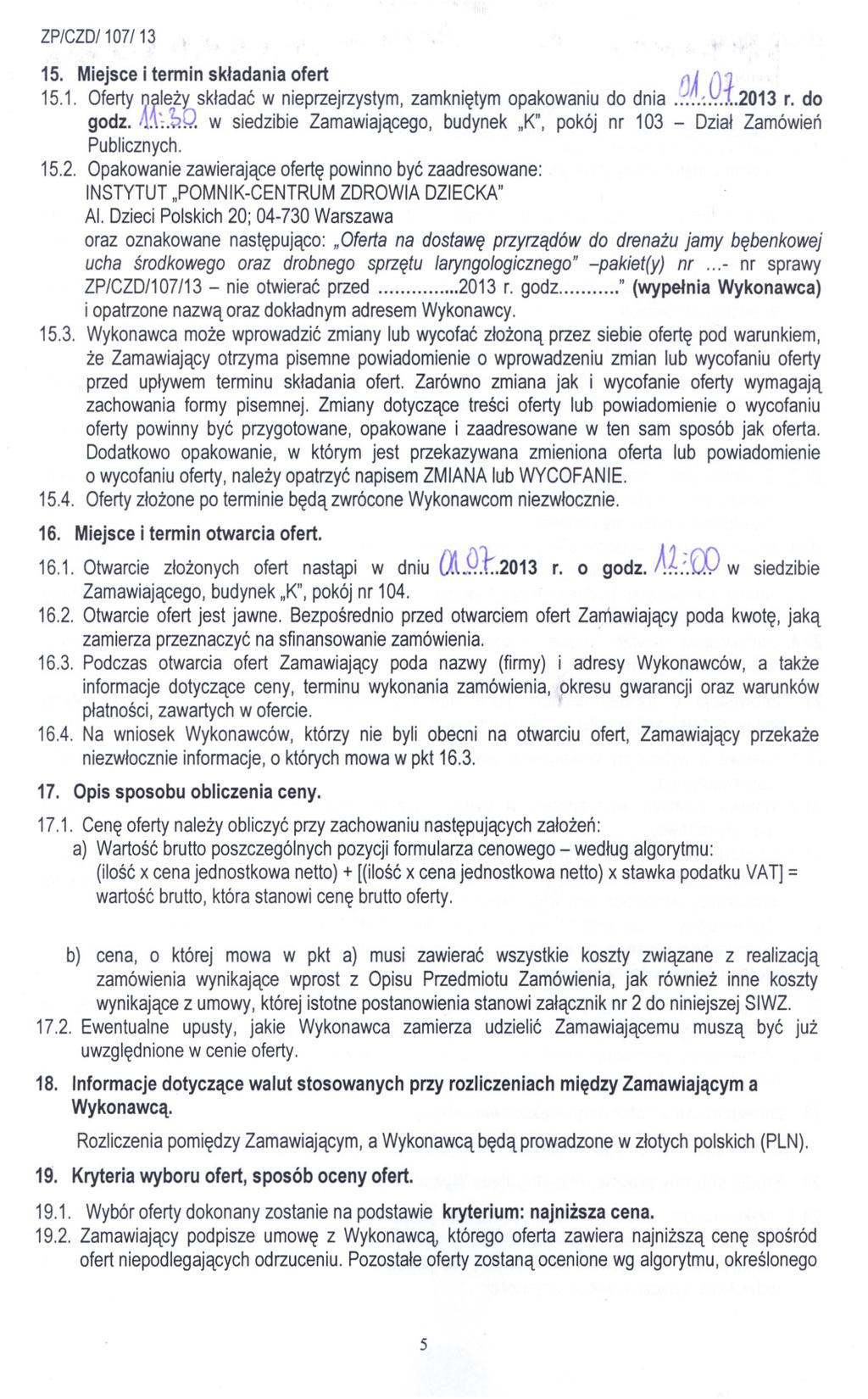 15. Miejsce i termin skladania ofert ~A 01 15.1. Oferty ~?lezy' skladac w nieprzejrzystym, zamknietym opakowaniu do dnia : 2013 r. do godz. Il~~.'b.