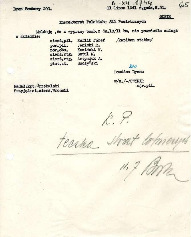 Dyon Bobowy 300. w składzie: ł i I 1 Lt 11 lipca 1941 r.godz.9.30. Inspektorat Polskich Sił Powietrznych QDPIS Melduję że z wyprawy bomb.z dn,10/11 bm, nie povr6ciia za/05a sierż.pil, por.pil. por.obs.