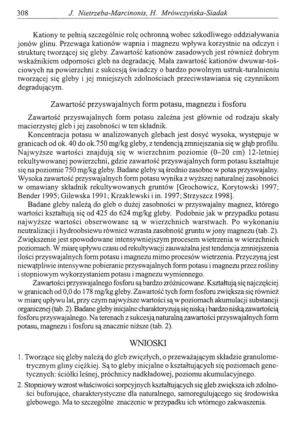 308 J. Nietrzeba-Marcinonis, H. M rów czyńska-siadak Kationy te pełnią szczególnie rolą ochronną wobec szkodliwego oddziaływania jonów glinu.