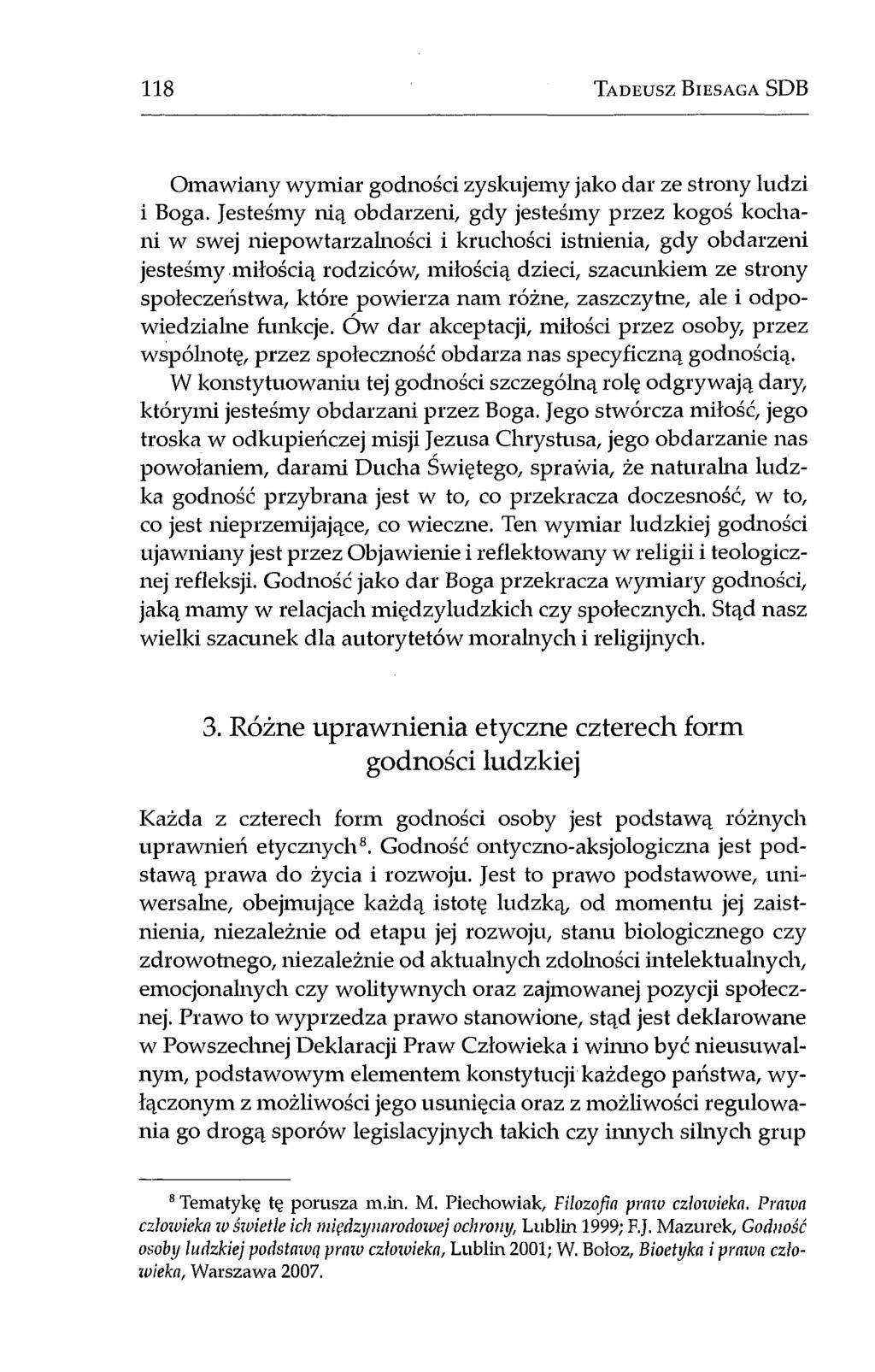 118 T a d e u s z B ie s a g a S D B Omawiany wymiar godności zyskujemy jako dar ze strony ludzi i Boga.