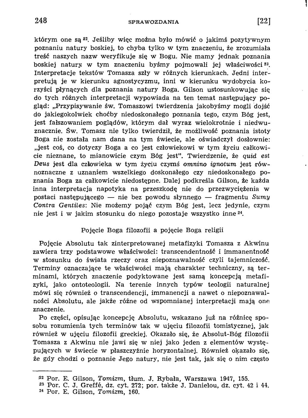 którym one są 22. Jeśliby więc można było mówić o jakim ś pozytywnym poznaniu n atury boskiej, to chyba tylko w tym znaczeniu, że zrozum iała treść naszych nazw w eryfikuje się w Bogu.