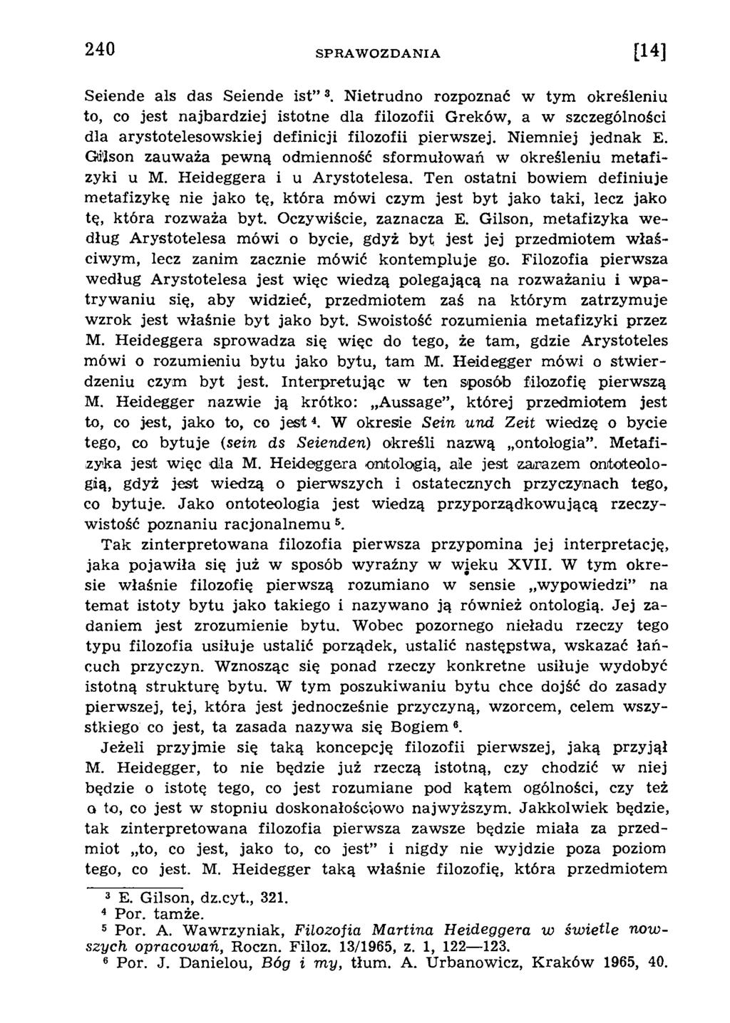 Seiende als das Seiende ist 3. N ietrudno rozpoznać w tym określeniu to, co jest najbardziej istotne dla filozofii G reków, a w szczególności dla arystotelesow skiej definicji filozofii pierw szej.