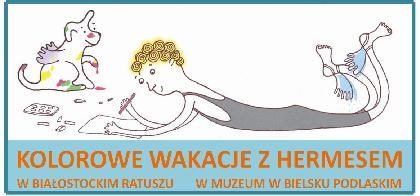 MUZEUM HISTORYCZNE MUZEUM RZEŹBY ALFONSA KARNEGO MUZEUM W TYKOCINIE MUZEUM WNĘTRZ PAŁACOWYCH W CHOROSZCZY WAKACJE 2012 W MUZEUM PODLASKIM W BIAŁYMSTOKU HERMES NA WAKACJACH W MUZEUM W BIELSKU