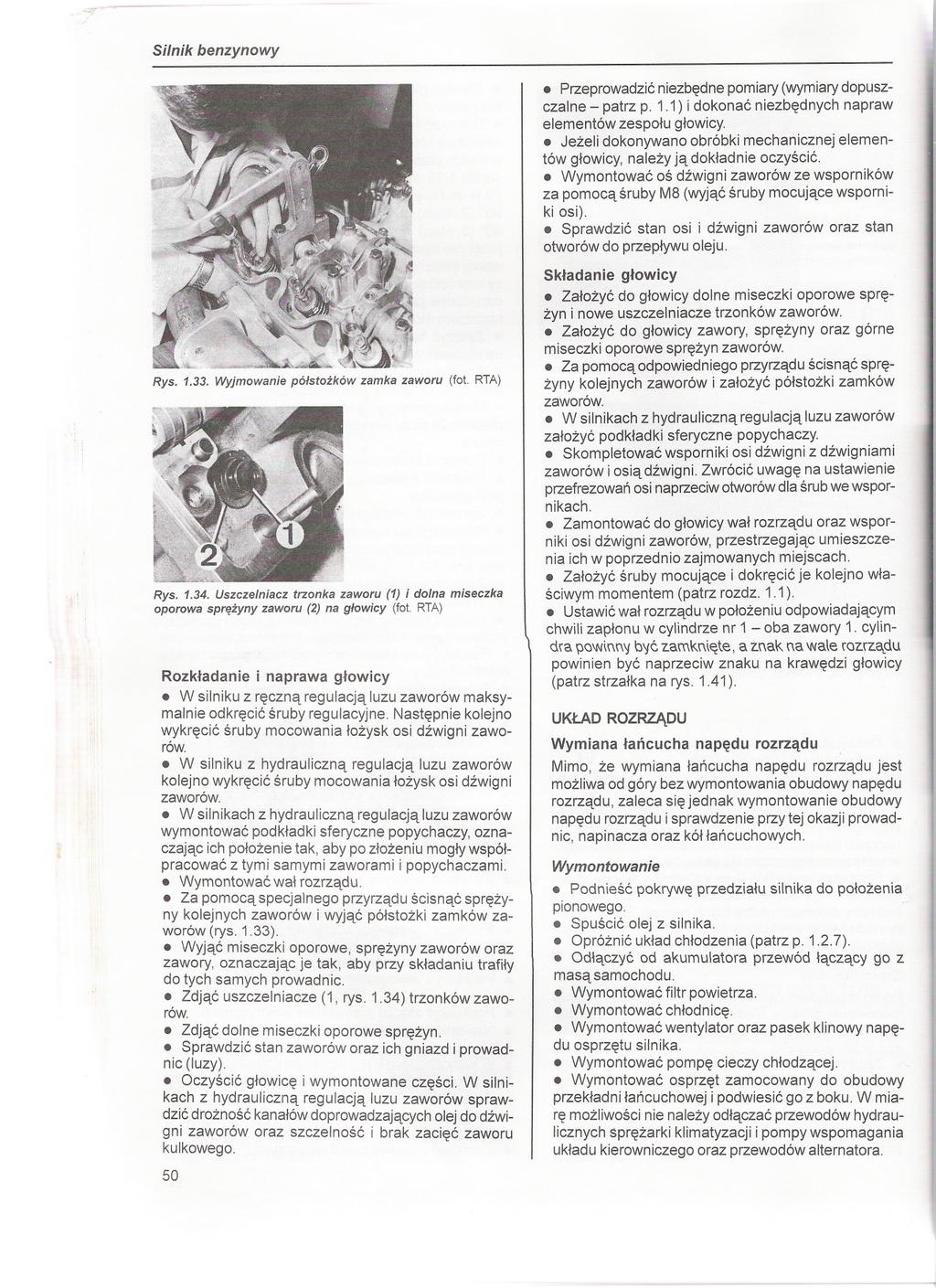 Silnik benzynowy Rys. 1.33. Wyjmowanie pólstozków zamka zaworu (fot. RTA) Rys. 1.34. Uszczelniacz trzonka zaworu (1) i dolna miseczka oporowasprezynyzaworu(2)na glowicy(fot.