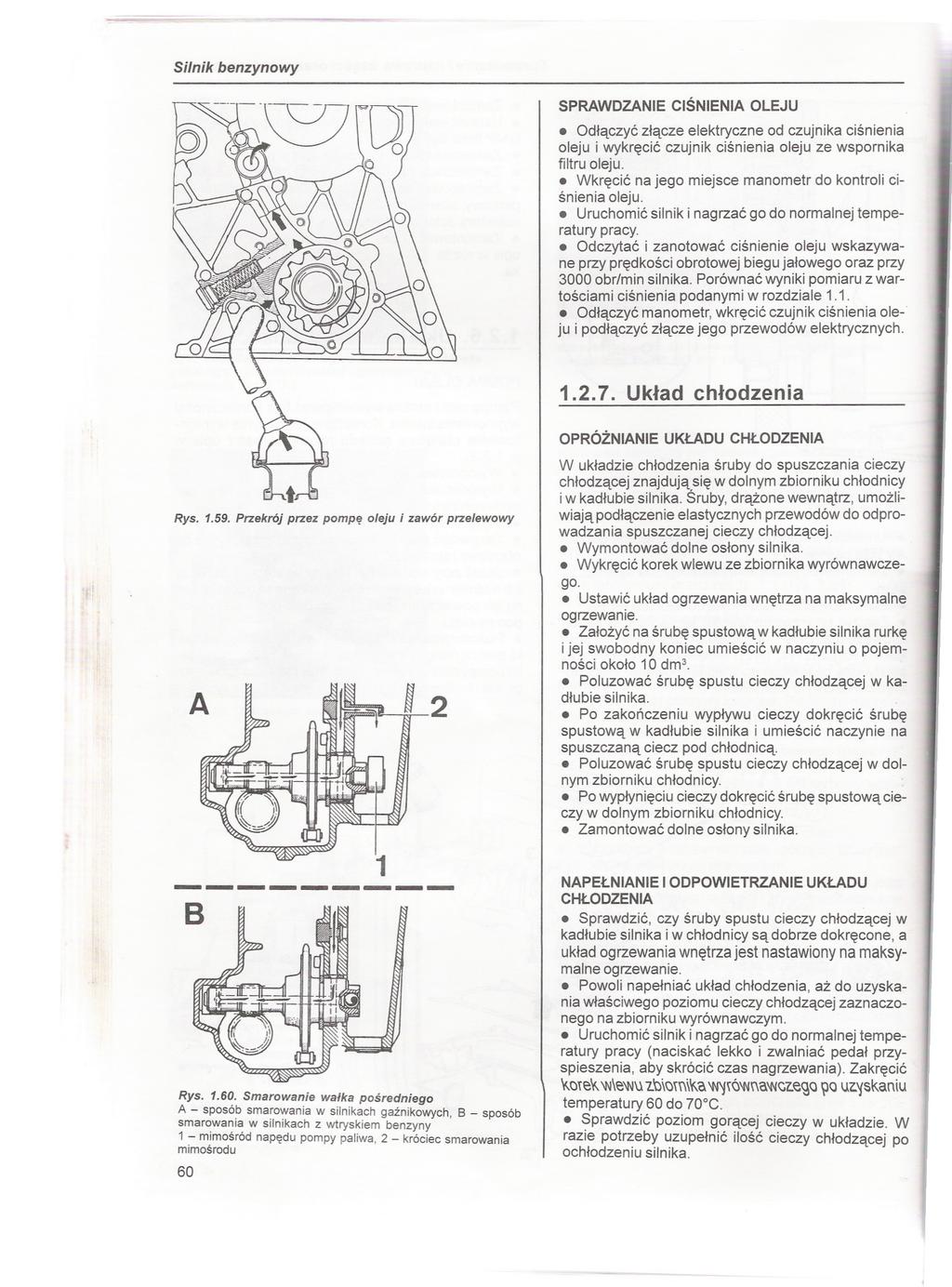 - --- Silnik benzynowy SPRAWDZANE CiSNENA OLEJU. Odlaczyc zlacze elektryczne od czujnika cisnienia oleju i wykrecic czujnik cisnienia oleju ze wspornika filtru oleju.
