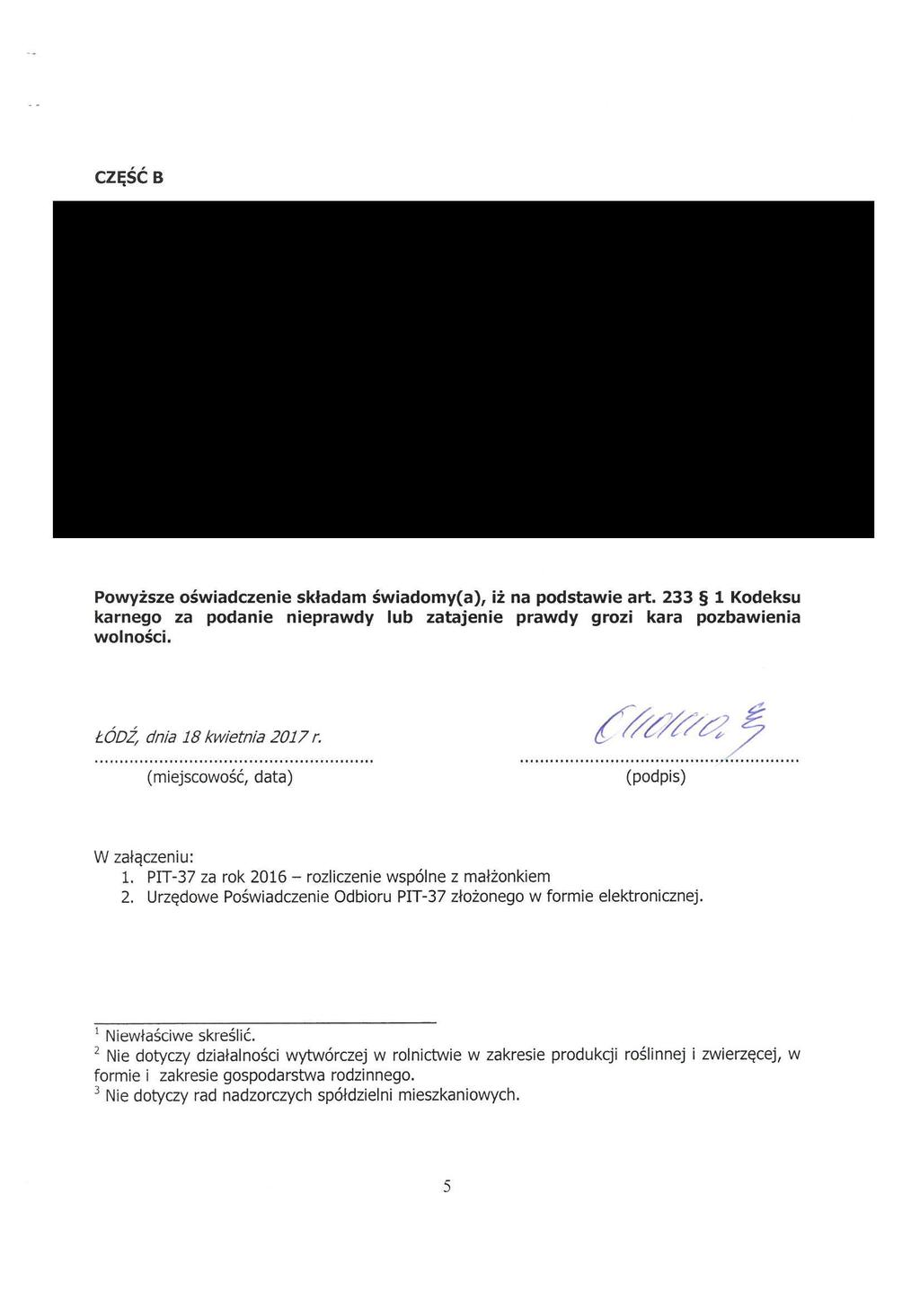 CZĘŚĆ B Powyższe oświadczenie składam świadomy(a), iż na podstawie art. 233 1 Kodeksu karnego za podanie nieprawdy lub zatajenie prawdy grozi kara pozbawienia wolności.