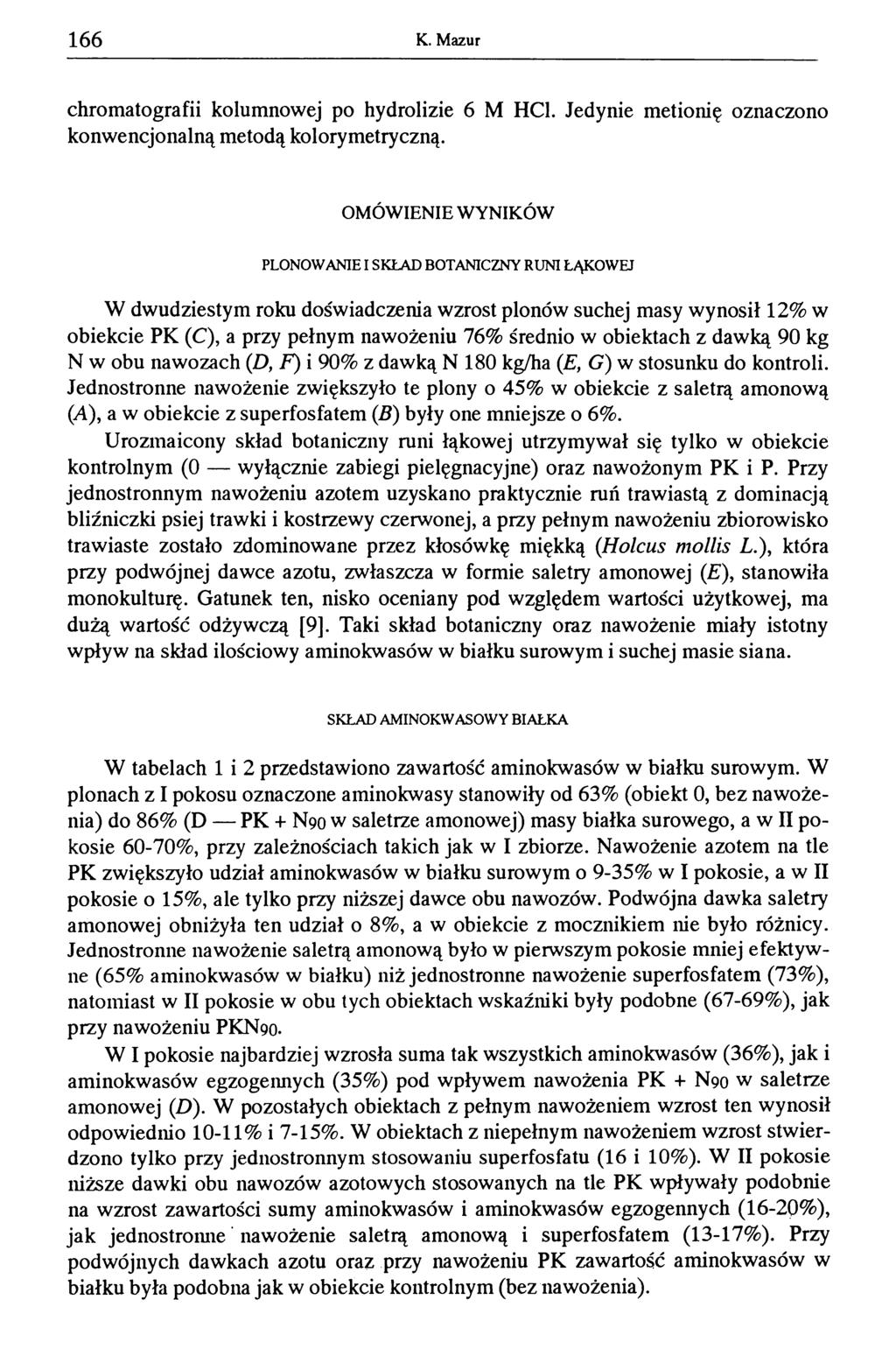 1 6 6 К. Mazur chromatografii kolumnowej po hydrolizie 6 M HC1. Jedynie metionię oznaczono konwencjonalną metodą kolorymetryczną.
